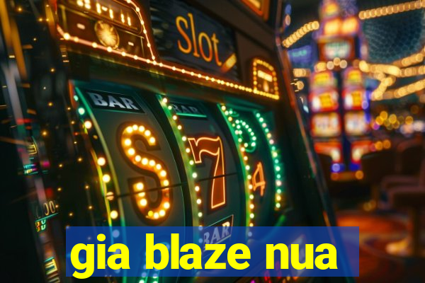 gia blaze nua